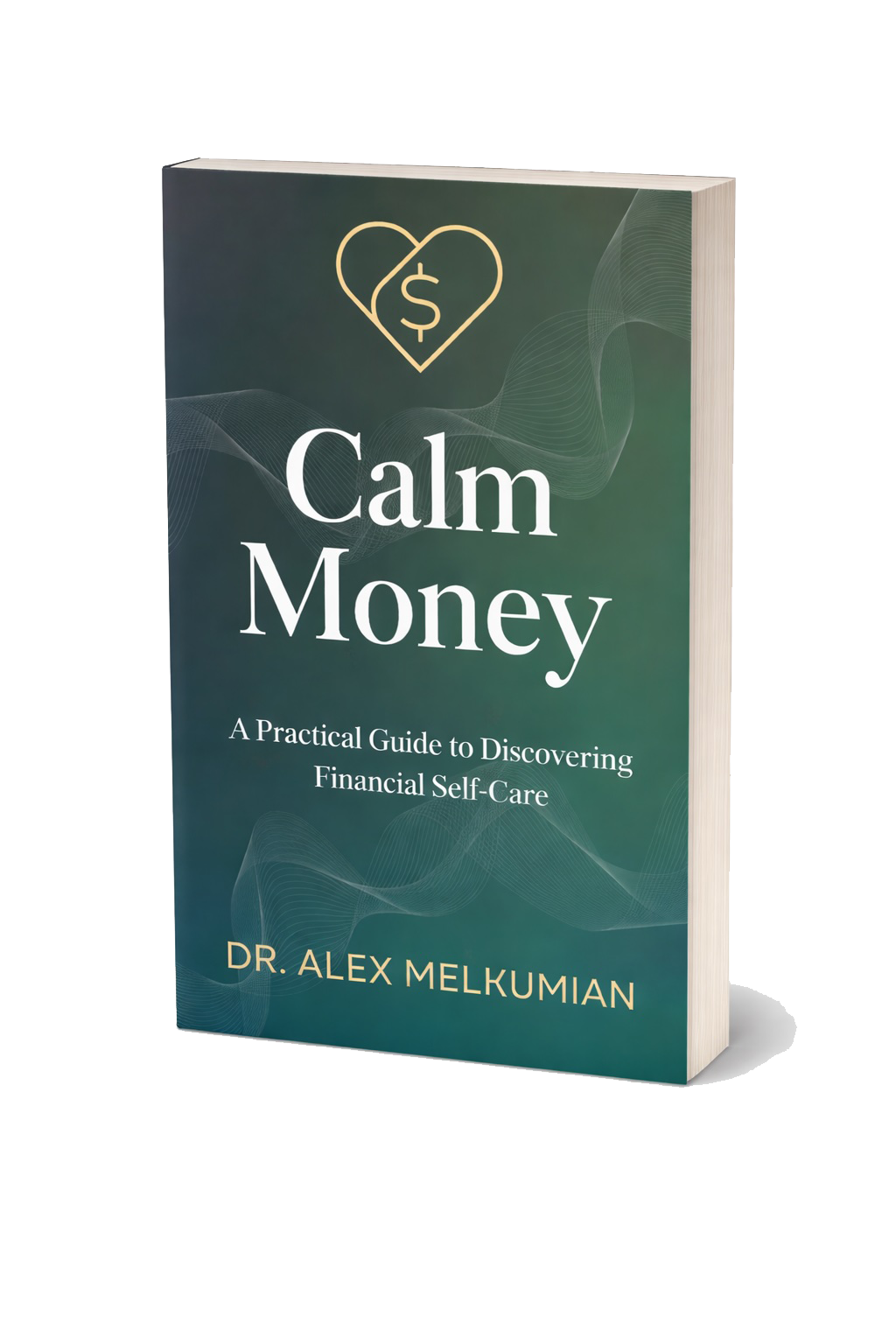Calm Money: A Practical Guide to Discovering Your Financial Self-Care